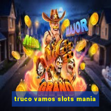 truco vamos slots mania